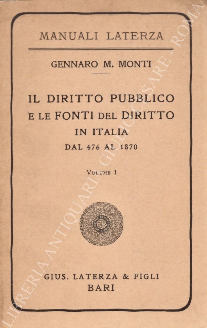 Il diritto pubblico e le fonti del diritto in Italia dal 476 al 1870 Vol. I