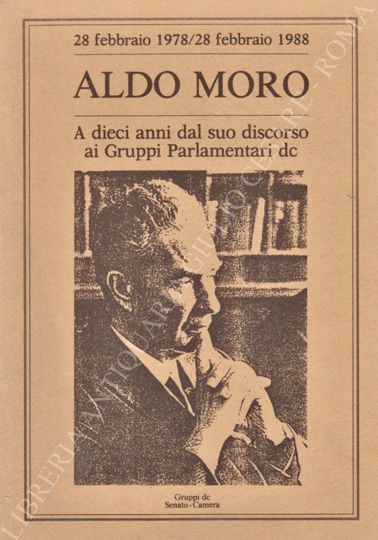 Aldo Moro A dieci anni dal suo discorso ai Gruppi Parlamentari dc