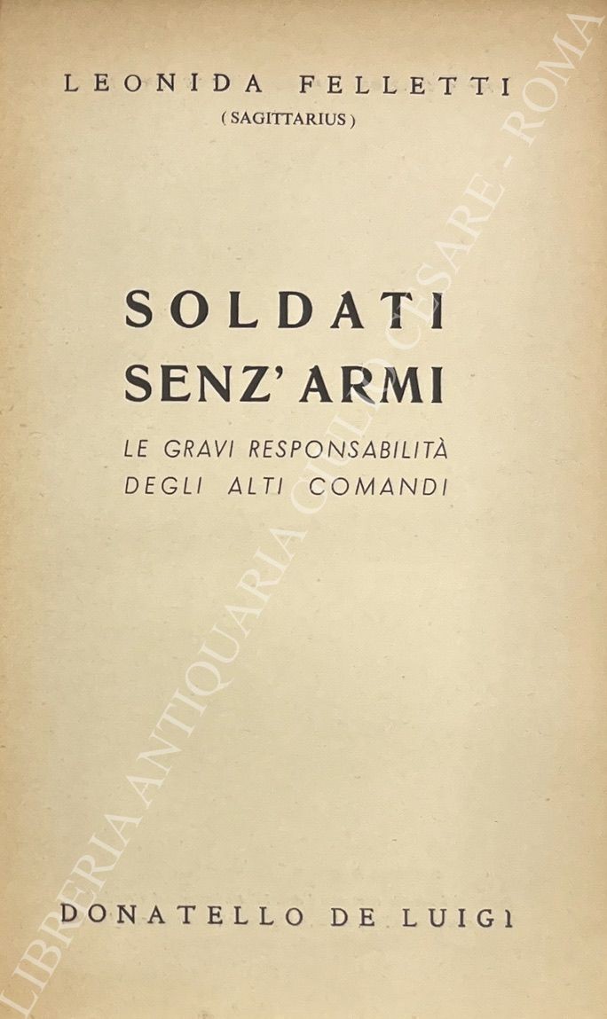 Soldati senz'armi. Le gravi responsabilità degli alti comandi