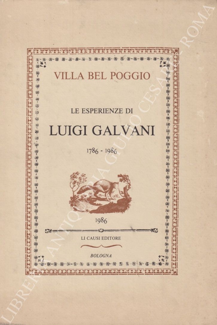 Villa Bel Poggio. Le esperienze di Luigi Galvani 1786 - 1986