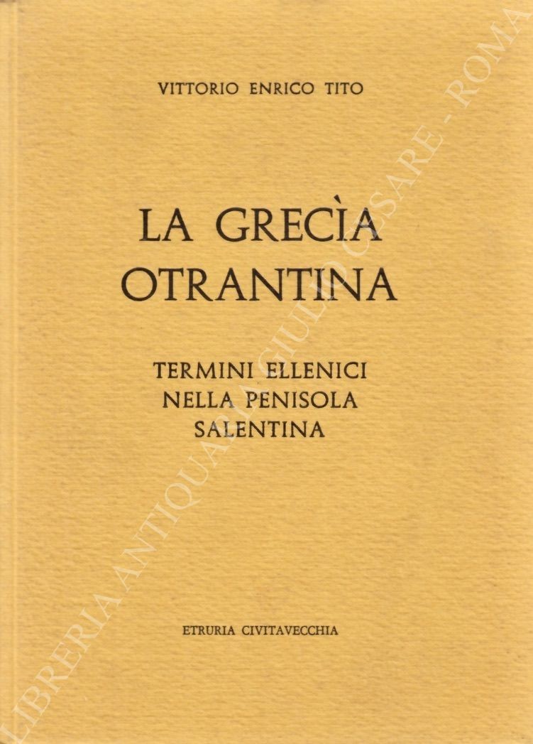 La Grecia otrantina. Termini ellenici nella penisola salentina