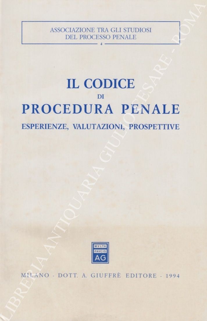 Il codice di procedura penale. Esperienze, valutazioni, prospettive