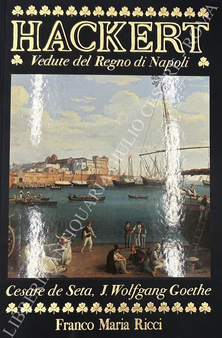 Philipp Hackert. Vedute del Regno di Napoli