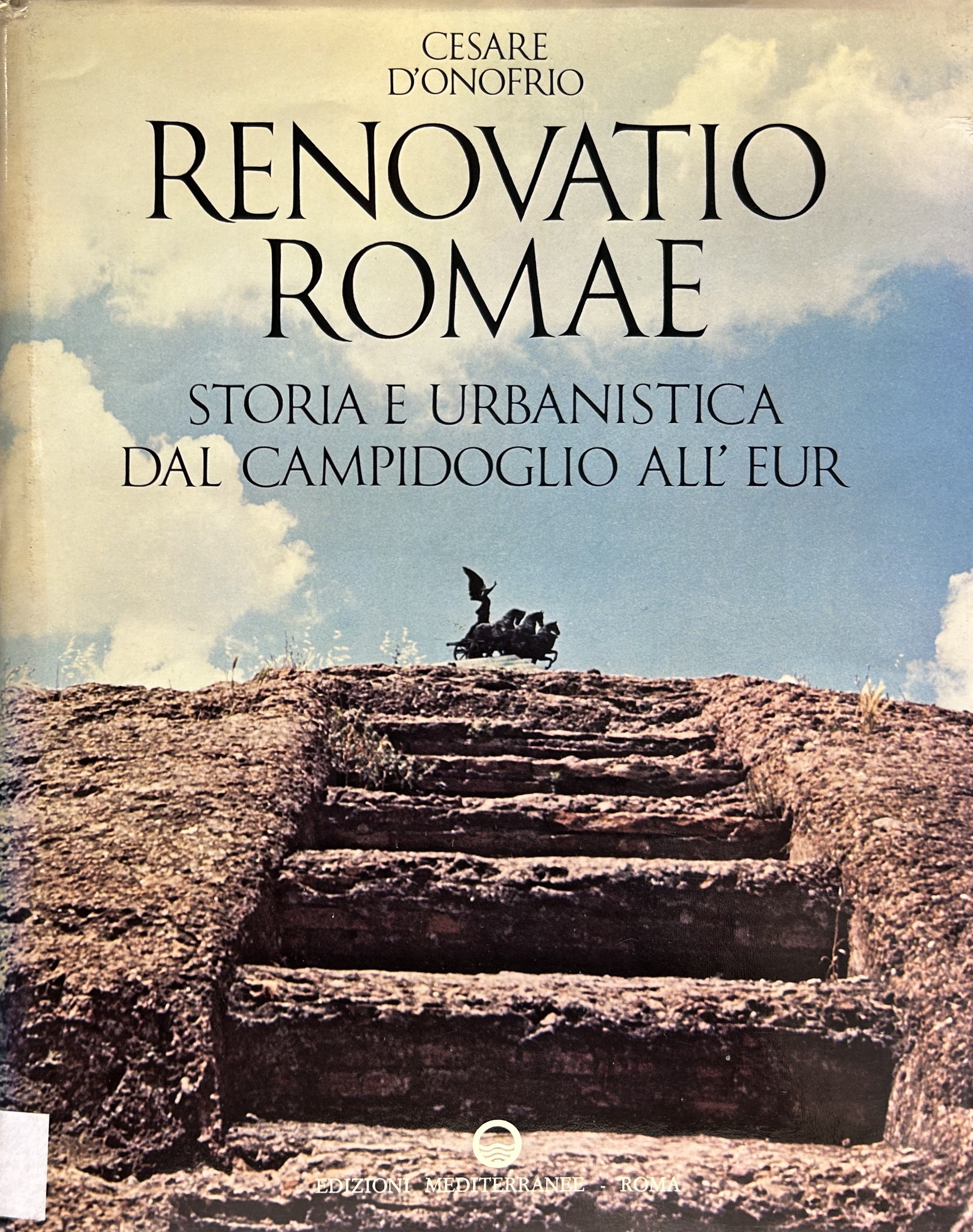 Renovatio Romae. Storia e urbanistica dal Campidoglio all'EUR