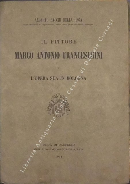 Il pittore Marco Antonio Franceschini e l'opera sua in Bologna